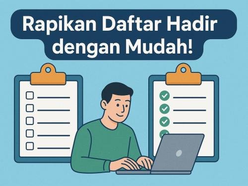Bagaimana Merapikan Nama dalam Daftar Hadir Peserta Kegiatan?